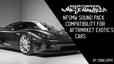 NFSMW Sound Pack Compatibility for Aftrmrket's cars - NFS Most Wanted