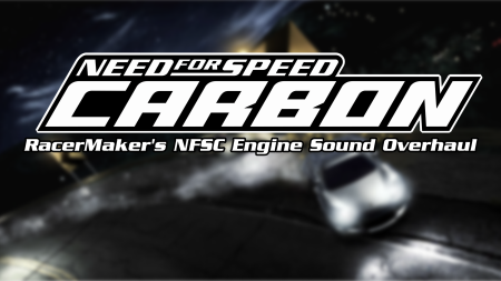 RacerMaker's NFSC Engine Sound Overhaul